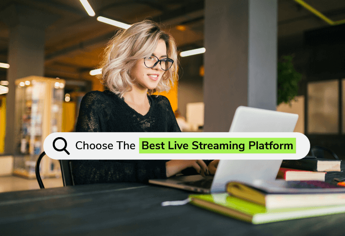 Choose the Best Live Streaming Platform