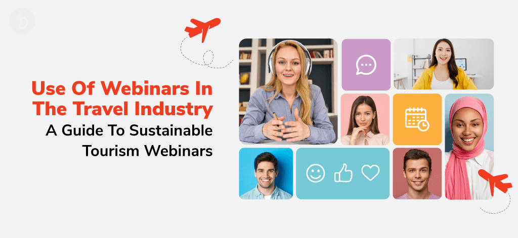 Use of Webinars in the Travel Industry [A Guide to Sustainable Tourism Webinars]