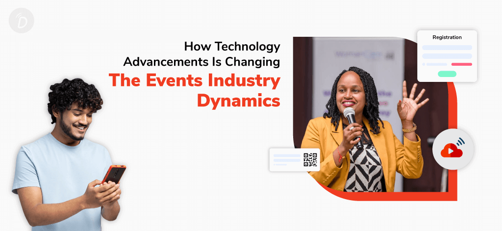 How Technology Advancements Is Changing the Events Industry Dynamics
