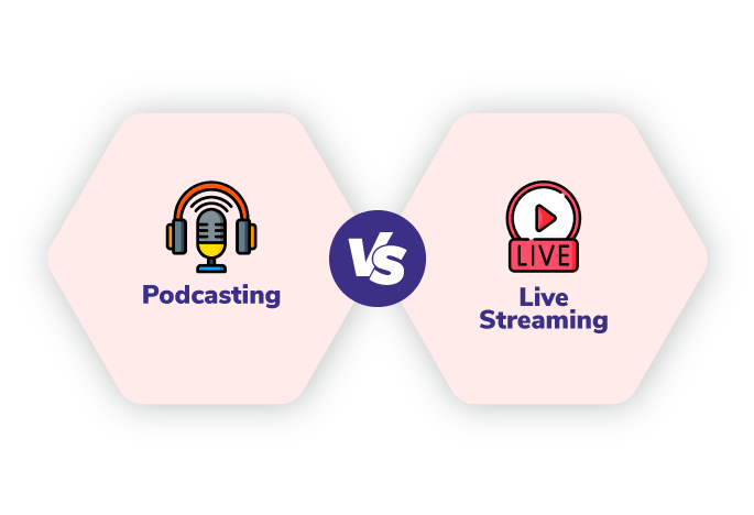 Podcasting Vs. Live Streaming