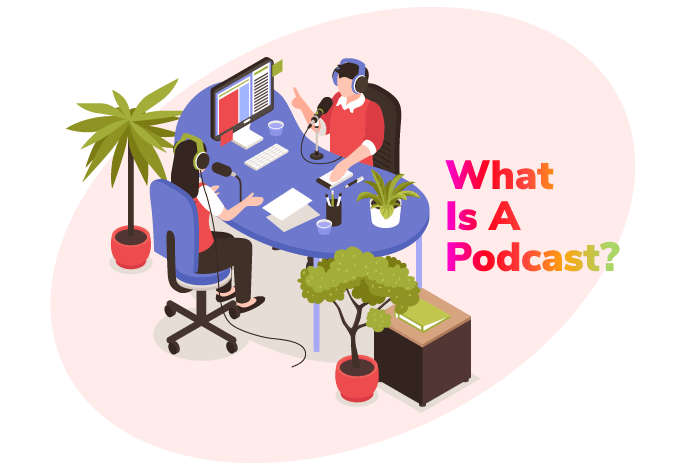 What is a Podcast? 
